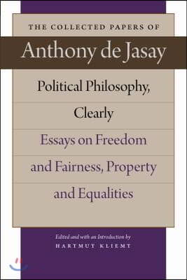 Political Philosophy, Clearly: Essays on Freedom and Fairness, Property and Equalities