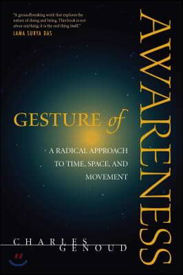 Gesture of Awareness: A Radical Approach to Time, Space, and Movement