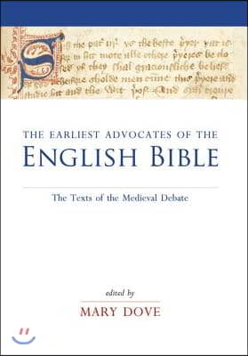 The Earliest Advocates of the English Bible: The Texts of the Medieval Debate