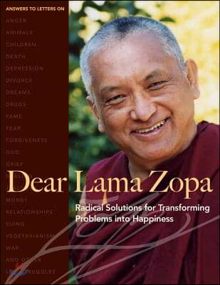 Dear Lama Zopa: Radical Solutions for Transforming Problems Into Happiness