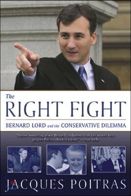 The Right Fight: Bernard Lord and the Conservative Dilemma