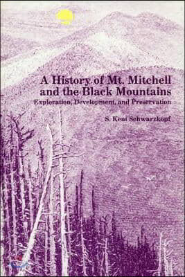 A History of Mt. Mitchell and the Black Mountains: Exploration, Development, and Preservation