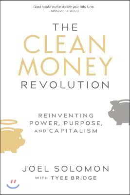 The Clean Money Revolution: Reinventing Power, Purpose, and Capitalism