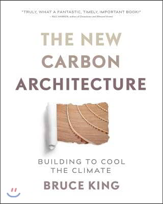 The New Carbon Architecture: Building to Cool the Climate