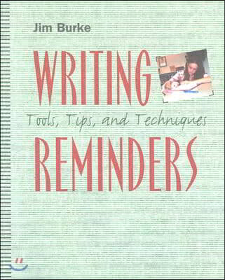 Writing Reminders: Tools, Tips, and Techniques (Paperback)