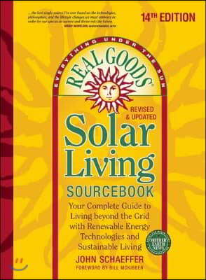 Real Goods Solar Living Sourcebook: Your Complete Guide to Living Beyond the Grid with Renewable Energy Technologies and Sustainable Living - 14th Edi