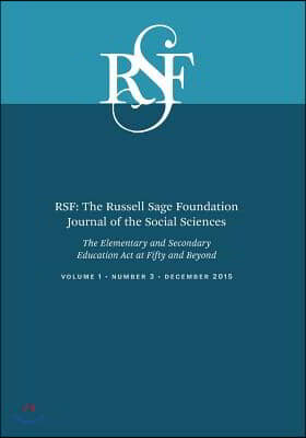 Rsf: The Russell Sage Foundation Journal of the Social Sciences: The Elementary and Secondary Education ACT at Fifty and Beyond