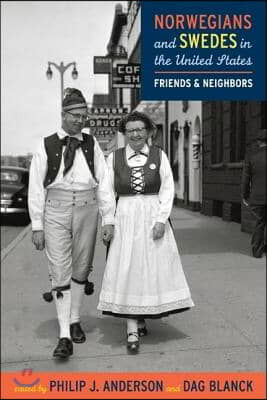 Norwegians and Swedes in the United States: Friends and Neighbors