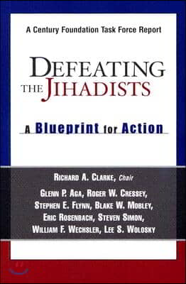 Defeating the Jihadists: A Blueprint for Action