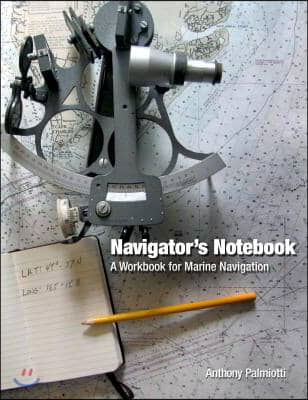 Navigator&#39;s Notebook: A Workbook for Marine Navigation