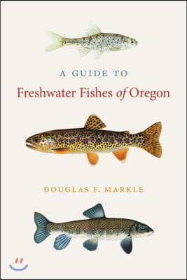 A Guide to Freshwater Fishes of Oregon