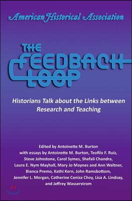 The Feedback Loop: Historians Talk about the Links Between Research and Teaching