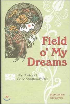 Field O' My Dreams: The Collected Poems of Gene Stratton-Porter