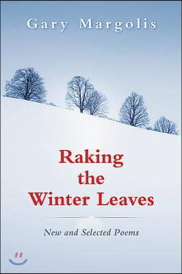 Raking the Winter Leaves: New and Selected Poems