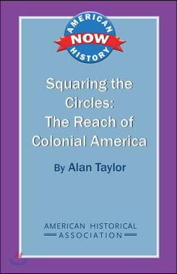 Squaring the Circles: The Reach of Colonial America