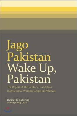 Jago Pakistan / Wake Up, Pakistan: The Report of the Century Foundation International Working Group on Pakistan