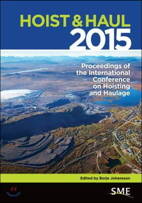 Hoist &amp; Haul 2015: Proceedings of the International Conference on Hoisting and Haulage