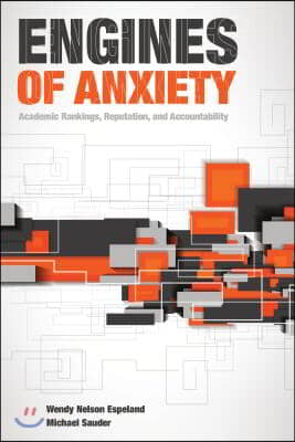Engines of Anxiety: Academic Rankings, Reputation, and Accountability