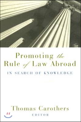 Promoting the Rule of Law Abroad: In Search of Knowledge