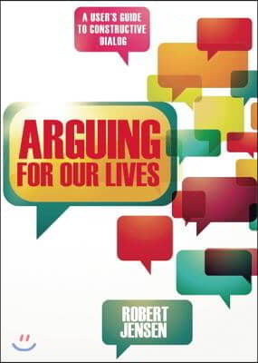 Arguing for Our Lives: A User&#39;s Guide to Constructive Dialog