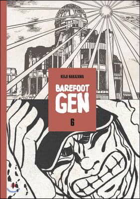 Barefoot Gen Volume 6: Hardcover Edition