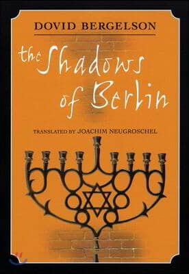 The Shadows of Berlin: The Berlin Stories of Dovid Bergelson