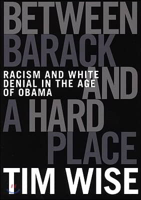 Between Barack and a Hard Place: Racism and White Denial in the Age of Obama