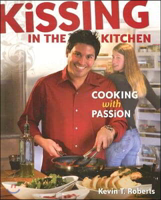 Kissing in the Kitchen: Cooking with Passion