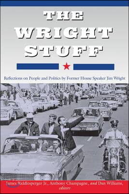 The Wright Stuff: Reflections on People and Politics by Former House Speaker Jim Wright