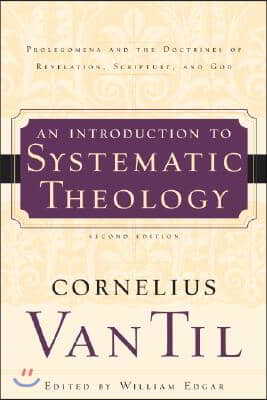 An Introduction to Systematic Theology: Prolegomena and the Doctrines of Revelation, Scripture, and God