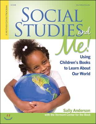 Social Studies and Me!: Using Children&#39;s Books to Learn about Our World