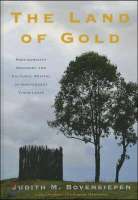 The Land of Gold: Post-Conflict Recovery and Cultural Revival in Independent Timor-Leste