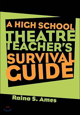 The High School Theatre Teacher&#39;s Survival Guide