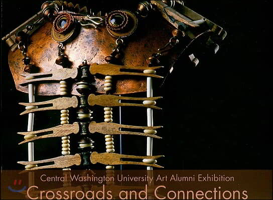 Crossroads and Connections: Central Washington University Alumni Exhibition