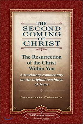The Second Coming of Christ, Volumes I &amp; II: The Resurrection of the Christ Within You: A Revelatory Commentary on the Original Teachings of Jesus