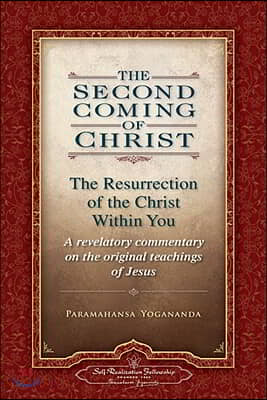 The Second Coming of Christ, Volumes I & II: The Resurrection of the Christ Within You: A Revelatory Commentary on the Original Teachings of Jesus