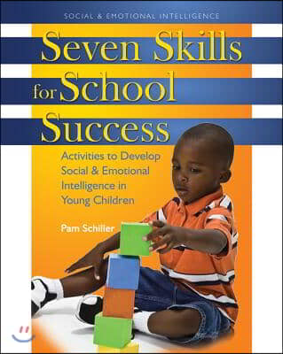 Seven Skills for School Success: Activities to Develop Social and Emotional Intelligence in Young Children