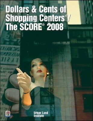 Dollars &amp; Cents of Shopping Centers(r)/The Score(r) 2008