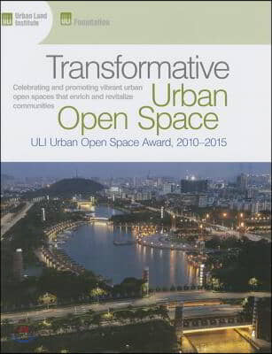 Transformative Urban Open Space: The Uli Urban Open Space Award 2010-2015