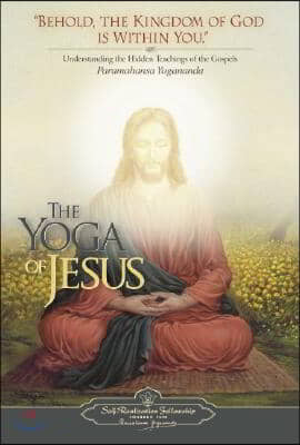 The Yoga of Jesus: Understanding the Hidden Teachings of the Gospels