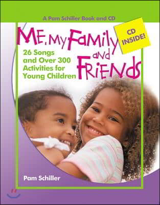 Me, My Family and Friends: 26 Songs and Over 300 Activities for Young Children [With CD]