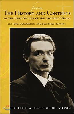 From the History and Contents of the First Section of the Esoteric School: Letters, Documents, and Lectures: 1904-1914 (Cw 264)