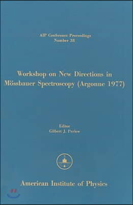 Workshop on New Directions in Mossbauer Spectroscopy, Argonne National Lab, June 1977