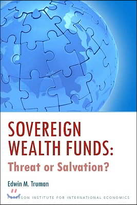 Sovereign Wealth Funds: Threat or Salvation?