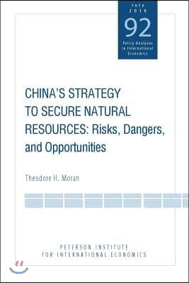 China`s Strategy to Secure Natural Resources - Risks, Dangers, and Opportunities