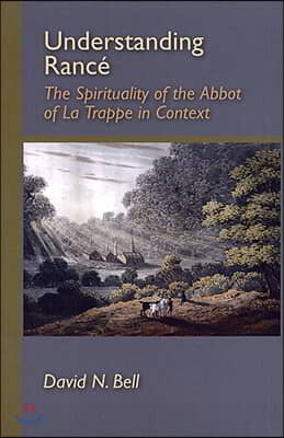 Understanding Rance: The Spirituality of the Abbot of La Trappe in Context