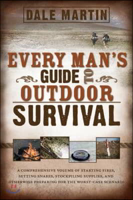 Every Man&#39;s Guide to Outdoor Survival