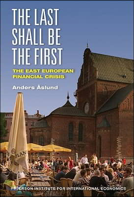 The Last Shall Be the First: The East European Financial Crisis