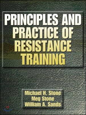 Principles and Practice of Resistance Training