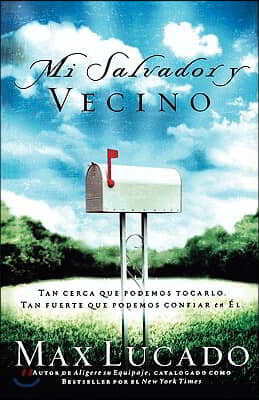 Mi Salvador y Vecino: Tan Cerca Que Podemos Tocarlo, Tan Fuerte Que Podemos Confiar En El = Next Door Savior